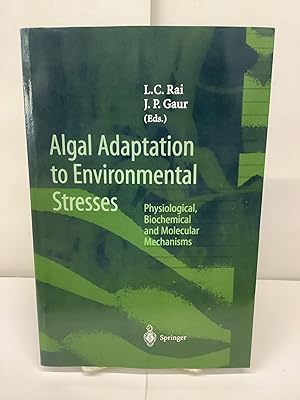 Algal Adaptation to Environmental Stresses; Physiological, Biochemical and Molecular Mechanisms