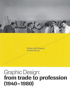 Imagen del vendedor de Graphic Design: from trade to profession (1940-1980). a la venta por La Librera, Iberoamerikan. Buchhandlung