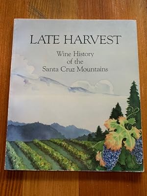 Seller image for Late Harvest: Wine History of the Santa Cruz Mountains for sale by Bad Animal