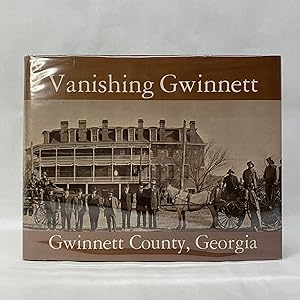 Seller image for VANISHING GWINNETT, GWINNETT COUNTY, GEORGIA for sale by Atlanta Vintage Books