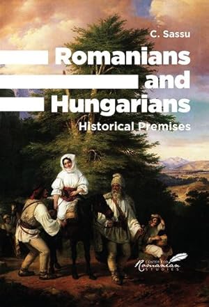 Seller image for Romanians and Hungarians: Historical Premises by Sassu, C. [Paperback ] for sale by booksXpress