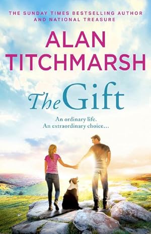 Bild des Verkufers fr The Gift : The perfect uplifting read from the bestseller and national treasure Alan Titchmarsh zum Verkauf von Smartbuy