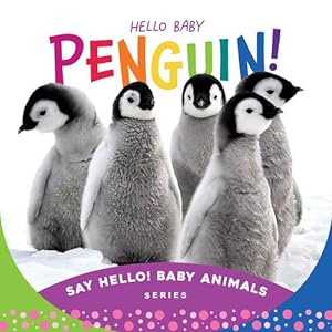 Bild des Verkufers fr Hello Baby Penguin! (Say Hello! Baby Animals) by Sleeping Bear Press [Board book ] zum Verkauf von booksXpress