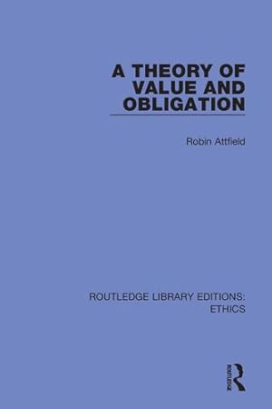 Immagine del venditore per A Theory of Value and Obligation (Routledge Library Editions: Ethics) by Attfield, Robin [Paperback ] venduto da booksXpress