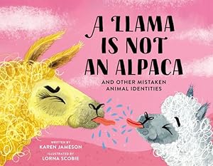Bild des Verkufers fr A Llama Is Not an Alpaca: And Other Mistaken Animal Identities by Jameson, Karen [Hardcover ] zum Verkauf von booksXpress