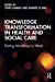 Seller image for Knowledge Transformation in Health and Social Care [Hardcover ] for sale by booksXpress