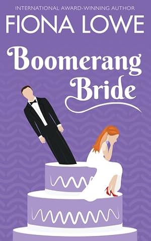 Seller image for Boomerang Bride: One bride, One cake, No groom. Let the chaos begin! by Lowe, Fiona [Paperback ] for sale by booksXpress