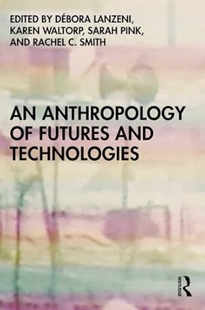 Seller image for An Anthropology of Futures and Technologies [Paperback ] for sale by booksXpress