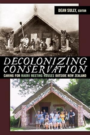 Seller image for Decolonizing Conservation: Caring for Maori Meeting Houses outside New Zealand (UCL Institute of Archaeology Critical Cultural Heritage Series) [Paperback ] for sale by booksXpress