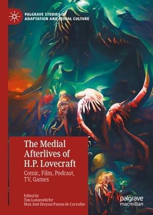 Seller image for The Medial Afterlives of H.P. Lovecraft: Comic, Film, Podcast, TV, Games (Palgrave Studies in Adaptation and Visual Culture) [Hardcover ] for sale by booksXpress