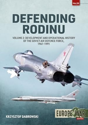 Bild des Verkufers fr Defending Rodin : Build-up and Operational History of the Soviet Air Defence Force, 1960-1989 zum Verkauf von GreatBookPrices