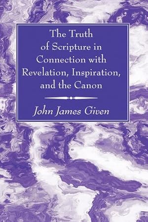 Seller image for The Truth of Scripture in Connection with Revelation, Inspiration, and the Canon [Hardcover ] for sale by booksXpress
