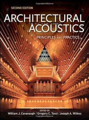 Seller image for Architectural Acoustics: Principles and Practice by Cavanaugh, William J., Tocci, Gregory C., Wilkes, Joseph A. [Hardcover ] for sale by booksXpress