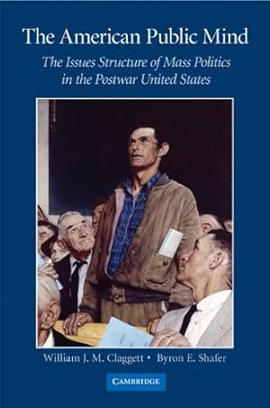 Bild des Verkufers fr The American Public Mind: The Issues Structure of Mass Politics in the Postwar United States by Claggett, William J. M., Shafer, Byron E. [Paperback ] zum Verkauf von booksXpress