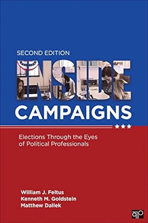 Seller image for Inside Campaigns: Elections through the Eyes of Political Professionals by Feltus, William J., Goldstein, Kenneth M., Dallek, Matthew J. (Jeremy) [Paperback ] for sale by booksXpress