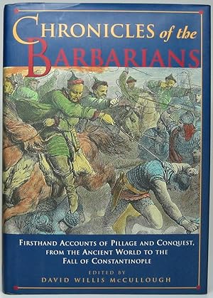 Chronicles of the Barbarians: Firsthand Accounts of Pillage and Conquest, from the Ancient World ...