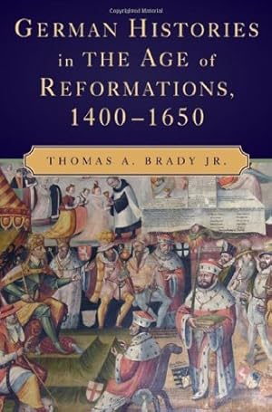 Immagine del venditore per German Histories in the Age of Reformations, 1400-1650 by Brady Jr., Thomas A. [Hardcover ] venduto da booksXpress