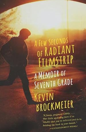 Seller image for A Few Seconds of Radiant Filmstrip: A Memoir of Seventh Grade by Brockmeier, Kevin [Paperback ] for sale by booksXpress