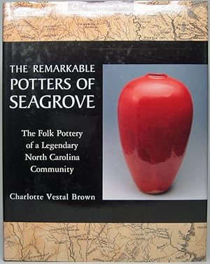 Image du vendeur pour The Remarkable Potters of Seagrove: The Folk Pottery of a Legendary North Carolina Community mis en vente par Main Street Fine Books & Mss, ABAA