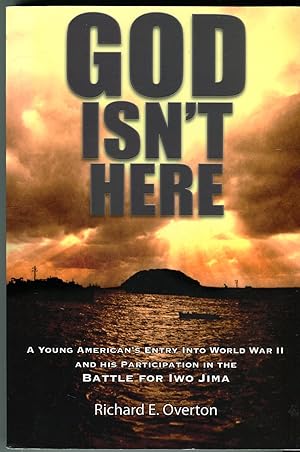 God Isn't Here: A Young American's Entry into World War II and His Participation in the Battle fo...