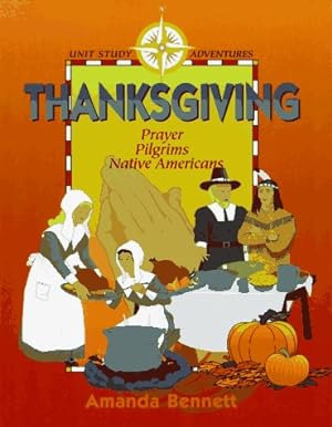 Seller image for Thanksgiving: Prayer, Pilgrims, Native Americans (Unit Study Adventure) for sale by WeBuyBooks