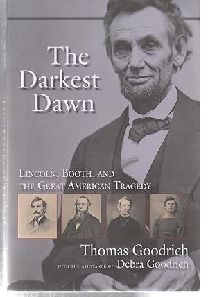 The Darkest Dawn: Lincoln, Booth, and the Great American Tragedy