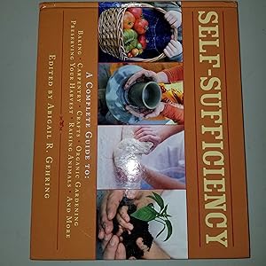 Seller image for Self-Sufficiency: A Complete Guide to Baking, Carpentry, Crafts, Organic Gardening, Preserving Your Harvest, Raising Animals, and More! (The Self-Sufficiency Series) for sale by CKBooks
