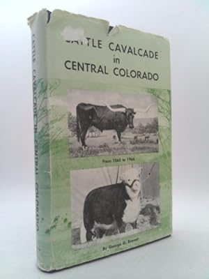Seller image for Cattle Cavalcade in Central Colorado 1860-1966 for sale by ThriftBooksVintage