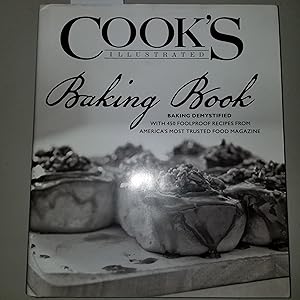 Seller image for Cook's Illustrated Baking Book: Baking Demystified with 450 Foolproof Recipes from America's Most Trusted Food Magazine for sale by CKBooks