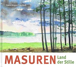 Bild des Verkufers fr Masuren: Land der Stille (Literatur und Aquarelle). zum Verkauf von Antiquariat Bernhardt