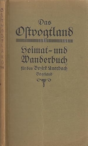 Heimat- und Wanderbuch für den Bezirk Auerbach Vogtland. Das Ostvogtland.