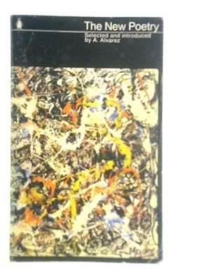 Bild des Verkufers fr The New Poetry: An anthology Selected and Introduced by A.Alvarez zum Verkauf von World of Rare Books