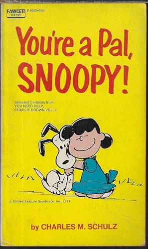 Seller image for YOU'RE A PAL, SNOOPY ("You Need help,. Charlie Brown", Vol. 2) for sale by Books from the Crypt