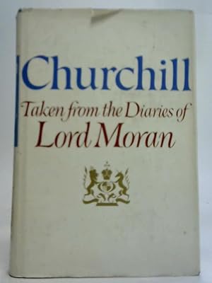 Bild des Verkufers fr Winston Churchill Taken from The Diaries of Lord Moran zum Verkauf von World of Rare Books