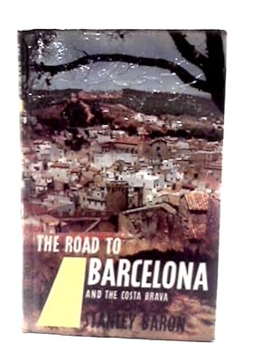 Bild des Verkufers fr The Road to Barcelona and the Costa Brava zum Verkauf von World of Rare Books