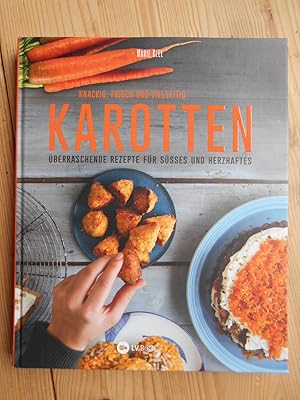 Karotten : knackig, frisch und vielseitig : überraschende Rezepte für Süßes und Herzhaftes. & Car...