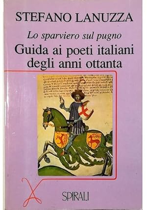 Lo sparviero sul pugno : guida ai poeti italiani degli anni ottanta