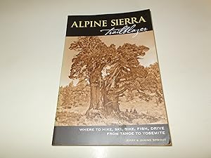 Seller image for Alpine Sierra Trailblazer: Where to Hike, Ski, Bike, Fish, Drive from Tahoe to Yosemite, 5th Edition for sale by Paradise Found Books