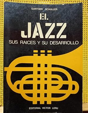 Seller image for El Jazz - Sus races y su desarrollo for sale by Libros de Ultramar Alicante