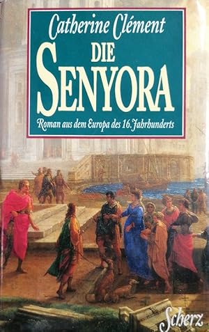 Seller image for Die Senyora. Roman aus dem Europa des 16. Jahrhunderts for sale by Buchhandlung Loken-Books