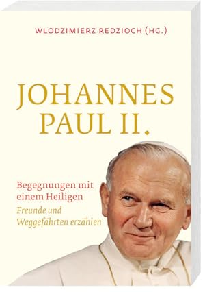 Imagen del vendedor de Johannes Paul II.: Begegnungen mit einem Heiligen Freunde und Weggefhrten erzhlen a la venta por Buchhandlung Loken-Books