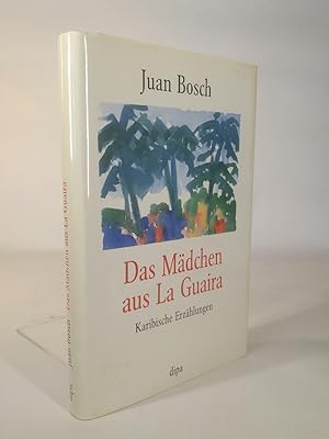 Image du vendeur pour Das Mdchen von La Guaira. Karibische Erzhlungen. mis en vente par ANTIQUARIAT Franke BRUDDENBOOKS