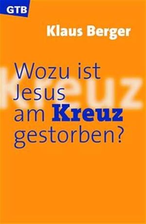 Bild des Verkufers fr Wozu ist Jesus am Kreuz gestorben? zum Verkauf von Gerald Wollermann