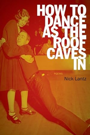 Imagen del vendedor de How to Dance As the Roof Caves in : Poems a la venta por GreatBookPrices