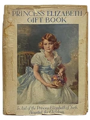 Seller image for The Princess Elizabeth Gift Book: In Aid of the Princess Elizabeth of York Hospital for Children for sale by Yesterday's Muse, ABAA, ILAB, IOBA