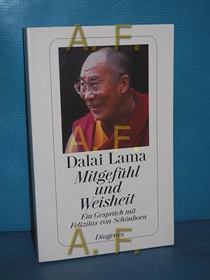 Bild des Verkufers fr Mitgefhl und Weisheit : ein Gesprch mit Felizitas von Schnborn Dalai Lama. Mit einem Vorw. des chines. Dissidenten und Brgerrechtlers Wei Jingsheng / Diogenes-Taschenbuch , 23533 zum Verkauf von Antiquarische Fundgrube e.U.