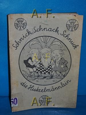 Seller image for Schnick, Schnack, Schnuck, die Hutzelmnnlein. Handschrift von Alois Legrn. Bilder von Ernst Kutzer for sale by Antiquarische Fundgrube e.U.