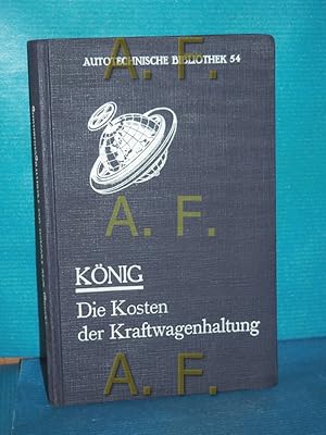 Bild des Verkufers fr Die Kosten der Kraftwagenhaltung : Unterhaltungs- und Betriebskosten, Steuer, Versicherg usw. (Kster's Autotechnische Bibliothek Band 54) zum Verkauf von Antiquarische Fundgrube e.U.