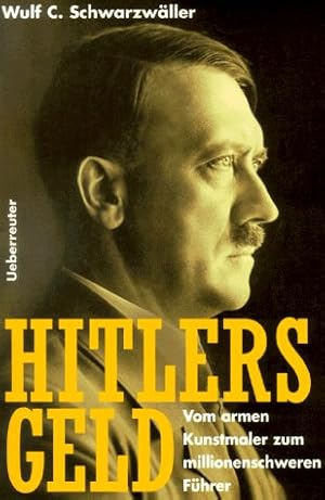 Imagen del vendedor de Hitlers Geld: Vom armen Kunstmaler zum millionenschweren Fhrer a la venta por Gabis Bcherlager