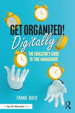 Bild des Verkufers fr Get Organized Digitally!: The Educatorâs Guide to Time Management by Buck, Frank [Paperback ] zum Verkauf von booksXpress